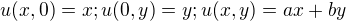$u(x,0)=x; u(0,y)=y; u(x,y)=ax+by$