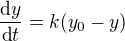 $\frac{\text{d}y}{\text{d}t}=k(y_0-y)$