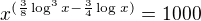 $x^{(\frac{3}{8}\log_{}^{3}x-\frac{3}{4}\log_{}x)}=1000$