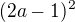$(2a-1)^2$