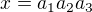 $x = a_{1}a_{2}a_{3}$