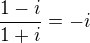 $\frac{1-i}{1+i}=-i$