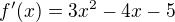 $f'(x)=3x^2-4x-5$