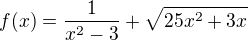 $f(x)=\frac{1}{x^{2}-3}+\sqrt{25x^{2}+3x}$