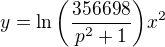 $y=\ln{\(\frac{356698}{p^2+1}\)}x^2$