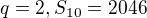 $q=2, S_{10}=2046$