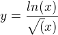 $y=\frac{ln(x)}{\sqrt(x)}$