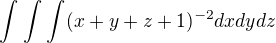 $\int_{}^{}\int_{}^{}\int_{}^{} (x+y+z+1)^{-2} dxdydz$