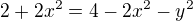 $2 + 2x^2 = 4-2x^2-y^2$