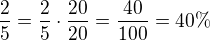 $\frac25=\frac25 \cdot \frac{20}{20}=\frac{40}{100}=40\%$