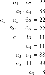$a_1+a_7=22\\a_3\cdot a_4=88\\a_1+a_1+6d=22\\2a_1+6d=22\\a_1+3d=11\\a_4=11\\a_3\cdot a_4=88\\a_3\cdot 11=88\\a_3=8$