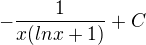 $-\frac{1}{x(lnx+1)}+ C$