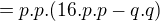 $=p.p.(16.p.p-q.q)$