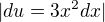 $|du=3x^{2}dx|$