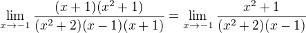 kopírovat do textarea $\lim_{x\to-1}\frac{(x+1)(x^2+1)}{(x^2+2)(x-1)(x+1)}=\lim_{x\to-1}\frac{x^2+1}{(x^2+2)(x-1)}$