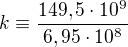 $k\equiv \frac{149,5\cdot10^9}{6,95\cdot10^8}$