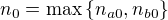 $n_0 = \max\{n_{a0}, n_{b0}\}$
