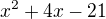 $x^2+4x-21$