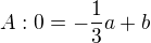 $A:0=-\frac{1}{3}a+b$
