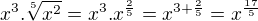 $x^{3}.\sqrt[5]{x^{2}}=x^{3}.x^{\frac{2}{5}}=x^{3+\frac{2}{5}}=x^{\frac{17}{5}}$