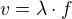 $v=\lambda \cdot f$
