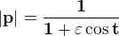 $|\bf p|=\frac 1 {1+\varepsilon \cos t}$