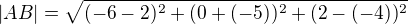 $|AB|=\sqrt{(-6-2)^2+(0+(-5))^2+(2-(-4))^2}$