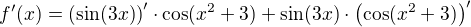$f'(x) = \left(\sin (3x)\right)'\cdot\cos (x^{2} +3)+ \sin (3x)\cdot\left(\cos (x^{2} +3)\right)'$
