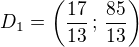 $D_1=\left(\frac{17}{13}\,;\,\frac{85}{13}\right)$