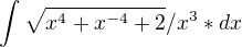 $\int\sqrt{x^4+x^{-4}+2}/{x^3}*dx$
