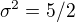 $\sigma^2=5/2$