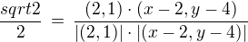 $\frac{sqrt2}{2} \,=\,\frac {(2,1) \cdot (x-2, y-4)}{|(2,1)| \cdot |(x-2, y-4)|}$