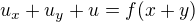 $u_{x} + u_{y} + u = f(x+y)$