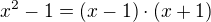 $x^2-1=(x-1)\cdot(x+1)$