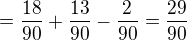 $=\frac{18}{90}+\frac{13}{90}-\frac{2}{90}=\frac{29}{90}$