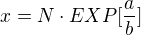 $x=N\cdot EXP[\frac{a}{b}]$
