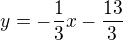 $y=-\frac{1}{3}x-\frac{13}{3}$