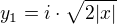 $y_1 = i\cdot\sqrt{2|x|}$