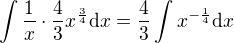 kopírovat do textarea $\int \frac{1}{x}\cdot \frac43 x^{\frac34}\mathrm{d}x=\frac43\int x^{-\frac14}\mathrm{d}x$