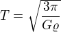 $T=\sqrt{\frac{3\pi }{G\varrho }}$