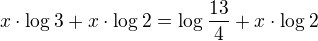 $x\cdot \log_{}3+x\cdot \log_{}2=\log_{}\frac{13}{4}+x\cdot \log_{}2$