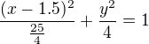 $\frac{(x-1.5)^2}{\frac{25}{4}}+ \frac{y^2}{4} = 1$