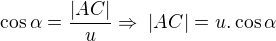 $\cos\alpha=\frac{|AC|}{u}\Rightarrow\;|AC|=u.\cos\alpha$