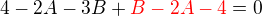 $4-2A-3B+\color{red}B-2A-4\color{black}=0$