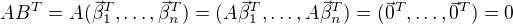$AB^T=A(\vec\beta_1^T, \dots, \vec\beta_n^T)=(A\vec\beta_1^T,\dots,A\vec\beta_n^T)=(\vec0^T,\dots,\vec0^T)=0$