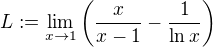 $L := \lim_{x\to1} \(\frac{x}{x-1}-\frac{1}{\ln x}\)$