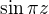 $\sin \pi z$