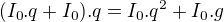 $(I_{0}.q+I_{0}).q = I_{0}.q^{2}+ I_{0}.g$