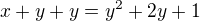 kopírovat do textarea $x+y+y=y^2+2y+1$