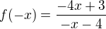 $f(-x)=\frac{-4x+3}{-x-4}$